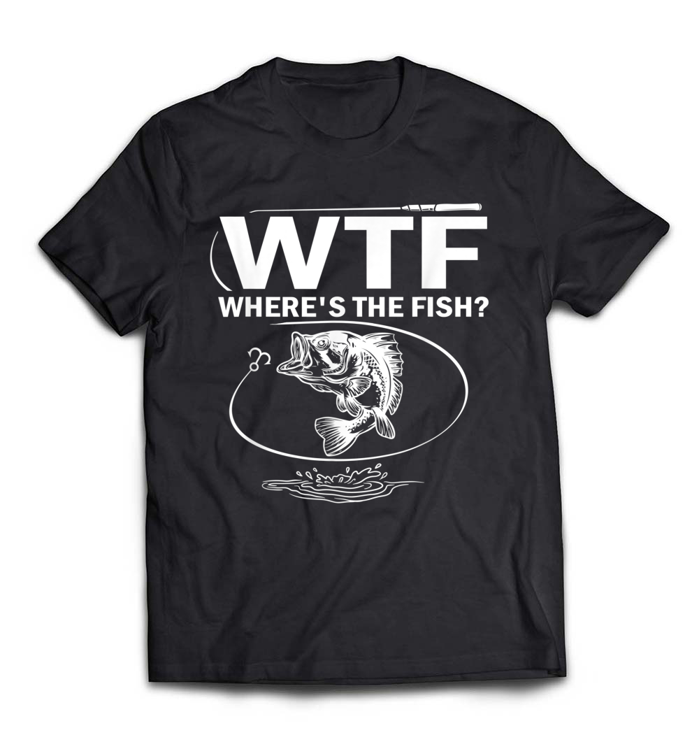 WTF Where’s The Fish Funny Fishing T-Shirt: A Hilarious Take on Fishing Adventures